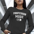Professor Mode On Academic Educator Teacher Women Long Sleeve T-Shirt, funny gift Professor Mode On Academic Educator Teacher Women Long Sleeve T-Shirt, funny gift