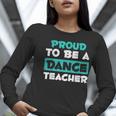 Proud Dance Instructor Choreographer Dance Teacher Women Long Sleeve T-Shirt, funny gift Proud Dance Instructor Choreographer Dance Teacher Women Long Sleeve T-Shirt, funny gift