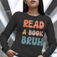 Read A Book Bruh English Teacher Reading Literature Women Long Sleeve T-Shirt, English Teacher Shirts, funny gift Read A Book Bruh English Teacher Reading Literature Women Long Sleeve T-Shirt, English Teacher Shirts, funny gift