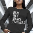 Real Men Marry Teachers Future Husband Wife Engagement Women Long Sleeve T-Shirt, funny gift Real Men Marry Teachers Future Husband Wife Engagement Women Long Sleeve T-Shirt, funny gift