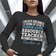 Resource Teacher Tshirt Men Women Women Long Sleeve T-Shirt, funny gift Resource Teacher Tshirt Men Women Women Long Sleeve T-Shirt, funny gift