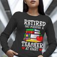Retired But Forever a Teacher At Heart Teacher Retirement Women Long Sleeve T-Shirt, funny gift