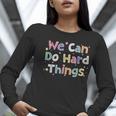 Retro We Can Do Hard-Things Teacher Back To School Women Long Sleeve T-Shirt, funny gift Retro We Can Do Hard-Things Teacher Back To School Women Long Sleeve T-Shirt, funny gift