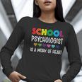 School Psychologist Is a Work Of Heart Teacher LSSP Doctor Women Long Sleeve T-Shirt, funny gift