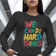 School Teachers Motivational Quote We Can Do Hard Things Men Women Kids Women Long Sleeve T-Shirt, funny gift School Teachers Motivational Quote We Can Do Hard Things Men Women Kids Women Long Sleeve T-Shirt, funny gift