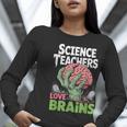 Science Teachers Love Brains Shirt Men Women Halloween Women Long Sleeve T-Shirt, Science Teacher Shirts, funny gift