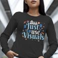 Shhh Just Use Visuals SPED Special Education Teacher Men Women Women Long Sleeve T-Shirt, funny gift Shhh Just Use Visuals SPED Special Education Teacher Men Women Women Long Sleeve T-Shirt, funny gift