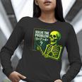 Solve The Problem Skeleton Teacher Halloween Math Six Seven Women Long Sleeve T-Shirt, funny gift Solve The Problem Skeleton Teacher Halloween Math Six Seven Women Long Sleeve T-Shirt, funny gift