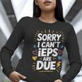 Sorry I Can'T Ieps Are Due Cute Elementary Teacher Iep Sped Women Long Sleeve T-Shirt, funny gift