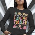 I Speak Toddler Teacher Pre-K Frist Day Back To School Women Long Sleeve T-Shirt, funny gift