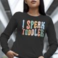 I Speak Toddler Teacher Pre School Back To School First Day Women Long Sleeve T-Shirt, funny gift I Speak Toddler Teacher Pre School Back To School First Day Women Long Sleeve T-Shirt, funny gift
