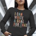 Special Education Teacher I Can Write A Goal For That Sped Women Long Sleeve T-Shirt, funny gift Special Education Teacher I Can Write A Goal For That Sped Women Long Sleeve T-Shirt, funny gift