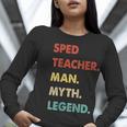 Sped Teacher Man Myth Legend Women Long Sleeve T-Shirt, funny gift
