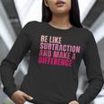 Be Like Subtraction And Make A Difference Math Teacher Women Long Sleeve T-Shirt, funny gift Be Like Subtraction And Make A Difference Math Teacher Women Long Sleeve T-Shirt, funny gift