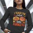 I Teach The Cutest Little Turkeys Teacher Thanksgiving Women Long Sleeve T-Shirt, funny gift