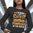 I Teach The Cutest Pumpkins Shirt Teachers Halloween Women Long Sleeve T-Shirt, funny gift I Teach The Cutest Pumpkins Shirt Teachers Halloween Women Long Sleeve T-Shirt, funny gift