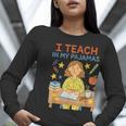 I Teach In My Pajamas Crayon Home School Teacher PJs Women Long Sleeve T-Shirt, funny gift
