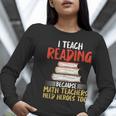 I Teach Reading Because Math Teachers Need Heroes Too Men Women Women Long Sleeve T-Shirt, funny gift I Teach Reading Because Math Teachers Need Heroes Too Men Women Women Long Sleeve T-Shirt, funny gift