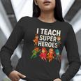 I Teach Super Heroes Teacher Women Long Sleeve T-Shirt, Super Teacher Shirts, funny gift