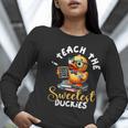 I Teach The Sweetest Duckies Teacher Rubber Duck Teaching Women Long Sleeve T-Shirt, funny gift I Teach The Sweetest Duckies Teacher Rubber Duck Teaching Women Long Sleeve T-Shirt, funny gift