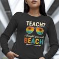 Teach I Thought You Said Beach Teacher Summer Vacation Women Long Sleeve T-Shirt, funny gift Teach I Thought You Said Beach Teacher Summer Vacation Women Long Sleeve T-Shirt, funny gift