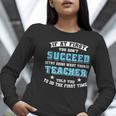 Teacher If At First You Don't Succeed Try Doing What Your Women Long Sleeve T-Shirt, funny gift Teacher If At First You Don't Succeed Try Doing What Your Women Long Sleeve T-Shirt, funny gift