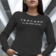 Teacher Friends Shirt For Teachers Women Long Sleeve T-Shirt, funny gift Teacher Friends Shirt For Teachers Women Long Sleeve T-Shirt, funny gift
