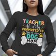 Teacher Off Duty Promoted To Stay At Home Dog Mom Teachers Women Long Sleeve T-Shirt, funny gift