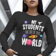 Teacher Tee My Students Are Out Of This World Space Women Long Sleeve T-Shirt, funny gift
