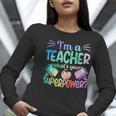 Im A Teacher Whats Your Superpower Teaching Professional Women Long Sleeve T-Shirt, funny gift