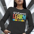 Teacher Y'All Gonna Learn Today First Day Of School Women Long Sleeve T-Shirt, funny gift Teacher Y'All Gonna Learn Today First Day Of School Women Long Sleeve T-Shirt, funny gift
