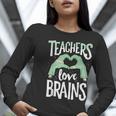 Teachers Love Brains Halloween Costume Trick Treat Zombie Women Long Sleeve T-Shirt, funny gift