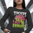 Teachers Love Brains Zombie Teacher Halloween Zombies Women Long Sleeve T-Shirt, funny gift Teachers Love Brains Zombie Teacher Halloween Zombies Women Long Sleeve T-Shirt, funny gift
