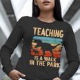 Teaching Is a Walk In Park Dinosaur Teacher Women Long Sleeve T-Shirt, funny gift Teaching Is a Walk In Park Dinosaur Teacher Women Long Sleeve T-Shirt, funny gift