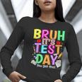 Testing Day Bruh It’s Test Day You Got This Teacher Student Women Long Sleeve T-Shirt, funny gift Testing Day Bruh It’s Test Day You Got This Teacher Student Women Long Sleeve T-Shirt, funny gift