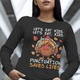 Thanksgiving Teacher Turkey Lets Eat Kids Punctuation Women Long Sleeve T-Shirt, funny gift Thanksgiving Teacher Turkey Lets Eat Kids Punctuation Women Long Sleeve T-Shirt, funny gift