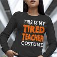 This Is My Tired Teacher Costume Quick Easy Lazy Halloween For Men Women Women Long Sleeve T-Shirt, funny gift This Is My Tired Teacher Costume Quick Easy Lazy Halloween For Men Women Women Long Sleeve T-Shirt, funny gift