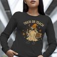 Trick Or Teach Halloween Teacher Women Long Sleeve T-Shirt, funny gift Trick Or Teach Halloween Teacher Women Long Sleeve T-Shirt, funny gift