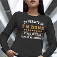 University Of I'm Done Teacher Retirement 2025 Women Long Sleeve T-Shirt, funny gift