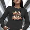 Wait I See A Rock Geology Teacher Women Long Sleeve T-Shirt, funny gift Wait I See A Rock Geology Teacher Women Long Sleeve T-Shirt, funny gift