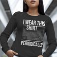 I Wear This Shirt Periodically Chemistry Science Teacher For Men Women Girls Kids Women Long Sleeve T-Shirt, Science Teacher Shirts, funny gift I Wear This Shirt Periodically Chemistry Science Teacher For Men Women Girls Kids Women Long Sleeve T-Shirt, Science Teacher Shirts, funny gift