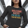 Welcome Back I'm Glad You'Re Here Retro Teacher Greeting Women Long Sleeve T-Shirt, funny gift Welcome Back I'm Glad You'Re Here Retro Teacher Greeting Women Long Sleeve T-Shirt, funny gift