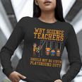 Why Science Teachers Not Given Playground Duty Men Women Women Long Sleeve T-Shirt, Science Teacher Shirts, funny gift Why Science Teachers Not Given Playground Duty Men Women Women Long Sleeve T-Shirt, Science Teacher Shirts, funny gift