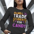 Will Trade Students For Candy Cute Halloween Costume Teacher For Men Women Kids Women Long Sleeve T-Shirt, funny gift Will Trade Students For Candy Cute Halloween Costume Teacher For Men Women Kids Women Long Sleeve T-Shirt, funny gift