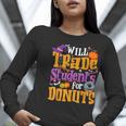 Will Trade Students For Donuts Halloween Teacher Women Long Sleeve T-Shirt, funny gift