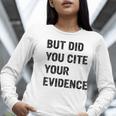 English Teacher But Did You Cite Your Evidence Women Long Sleeve T-Shirt, English Teacher Shirts, funny gift English Teacher But Did You Cite Your Evidence Women Long Sleeve T-Shirt, English Teacher Shirts, funny gift