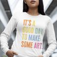 It's A Good Day To Make Art Artist Teacher Painter Women Long Sleeve T-Shirt, funny gift It's A Good Day To Make Art Artist Teacher Painter Women Long Sleeve T-Shirt, funny gift