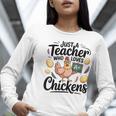 Just a Teacher Who Loves Chickens Chicken Farm Animal Lover Women Long Sleeve T-Shirt, funny gift