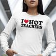 I Love Hot Teachers Men Women Women Long Sleeve T-Shirt, funny gift I Love Hot Teachers Men Women Women Long Sleeve T-Shirt, funny gift