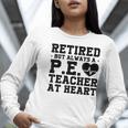 Retirement But Always A Pe Teacher At Heart Pride Shirt Women Long Sleeve T-Shirt, Pe Teacher Shirts, funny gift Retirement But Always A Pe Teacher At Heart Pride Shirt Women Long Sleeve T-Shirt, Pe Teacher Shirts, funny gift